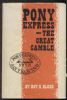 PONY EXPRESS: THE GREAT GAMBLE Western Postal 20: Handbooks Western Postal United States and Worldwide Philatelic Literature