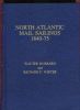 NORTH ATLANTIC MAIL SAILINGS 1840-75 Oceans & Rivers 20: Handbooks Trans-Atlantic United States and Worldwide Philatelic Literature