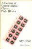 A CENSUS OF UNITED STATES CLASSIC PLATE BLOCKS, 1851-82 U S General Works 20: Handbooks Plate Blocks United States and Worldwide Philatelic Literature