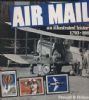 AIRMAIL: AN ILLUSTRATED HISTORY 1793-1981 World Air Post 20: Handbooks World Air Post United States and Worldwide Philatelic Literature