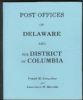 POST OFFICES OF DELAWARE AND THE DISTRICT OF COLUMBIA Delaware 20: Handbooks Delaware United States and Worldwide Philatelic Literature