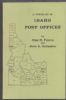 A CHECKLIST OF IDAHO POST OFFICES Idaho 20: Handbooks Idaho United States and Worldwide Philatelic Literature