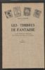 LES TIMBRES DE FANTAISIE; ETUDE HISTORIQUE ET DESCRIPTIVE DES EMMISSIONS APOCRYPHES ET DE FANTAISIE: AVEC SUPPLEMENT Forgeries 20: Handbooks Cinderellas United States and Worldwide Philatelic Literature