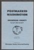 POSTMARKED WASHINGTON: OKANOGAN COUNTY Washington 20: Handbooks Washington United States and Worldwide Philatelic Literature