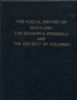THE POSTAL HISTORY OF MARYLAND, THE DELMARVA PENINSULA AND THE DISTRICT OF COLUMBIA Maryland 20: Handbooks Delaware United States and Worldwide Philatelic Literature