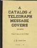 A CATALOG OF TELEGRAPH MESSAGE COVERS - 19th CENTURY Back Of The Book 20: Handbooks Back Of The Book United States and Worldwide Philatelic Literature