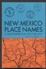 NEW MEXICO PLACE NAMES; A GEOGRAPHICAL DICTIONARY New Mexico 20: Handbooks Place Names United States and Worldwide Philatelic Literature