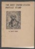 FIRST UNITED STATES POSTAGE STAMP OTHERWISE KNOWN AS THE UNITED STATES CITY DESPATCH POST Carriers & Locals 20: Handbooks Carriers & Locals United States and Worldwide Philatelic Literature