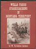 WELLS FARGO STAGECOACHING IN MONTANA TERRITORY Montana 20: Handbooks Express Mail United States and Worldwide Philatelic Literature