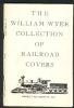 THE WILLIAM WYER COLLECTION OF RAILROAD AND INLAND WATERWAYS COVERS Railroads 50: Auctions Inland Waterways United States and Worldwide Philatelic Literature