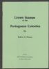 CROWN STAMPS OF THE PORTUGUESE COLONIES Portugal 20: Handbooks Portugal United States and Worldwide Philatelic Literature