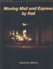 MOVING MAIL AND EXPRESS BY RAIL Railroads 20: Handbooks Railroad History United States and Worldwide Philatelic Literature