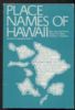 PLACE NAMES OF HAWAII Hawaii 20: Handbooks Hawaii United States and Worldwide Philatelic Literature