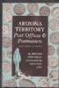 ARIZONA TERRITORY POST OFFICES AND POSTMASTERS Arizona 20: Handbooks Arizona United States and Worldwide Philatelic Literature