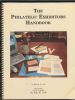 THE PHILATELIC EXHIBITORS HANDBOOK 20th Cen Guides 20: Handbooks Collecting Guides United States and Worldwide Philatelic Literature