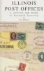 ILLINOIS POST OFFICES; A LISTING AND GUIDE TO POSTMARK SCARCITY Illinois 20: Handbooks Illinois United States and Worldwide Philatelic Literature