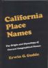 CALIFORNIA PLACE NAMES, THE ORIGIN AND ETYMOLOGY OF CURRENT GEOGRAPHIAL NAMES California 20: Handbooks Place Names United States and Worldwide Philatelic Literature