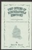 POST OFFICES OF NORTHEASTERN KENTUCKY, A SURVEY OF THE 343 POST OFFICES OF GREENUP, LAWRENCE, CARTER, BOYD, AND ELLIOTT COUNTIES Kentucky 20: Handbooks Kentucky United States and Worldwide Philatelic Literature