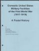 DOMESTIC UNITED STATES MILITARY FACILITIES OF THE FIRST WORLD WAR (1917-1919) Military 20: Handbooks World War One United States and Worldwide Philatelic Literature