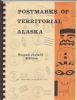 POSTMARKS OF TERRITORIAL ALASKA Alaska 20: Handbooks Alaska United States and Worldwide Philatelic Literature