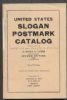 UNITED STATES SLOGAN POSTMARK CATALOG INCLUDING EXPOSITION AND PHILATELIC STATIONS Machine Cancels 20: Handbooks Machine Slogan United States and Worldwide Philatelic Literature