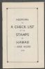 ADDITIONS TO CHECK LIST OF THE STAMPS OF HAWAII - AND MORE Hawaii 20: Handbooks Hawaii United States and Worldwide Philatelic Literature