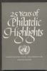 25 YEARS OF PHILATELIC HIGHLIGHTS United Nations 20: Handbooks United Nations United States and Worldwide Philatelic Literature