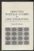 PRINTING POSTAGE STAMPS BY LINE ENGRAVING Stamp Production 20: Handbooks Stamp Production United States and Worldwide Philatelic Literature