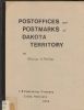 THE POSTOFFICES AND POSTMARKS OF DAKOTA TERRITORY North Dakota 20: Handbooks South Dakota United States and Worldwide Philatelic Literature