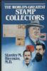 THE WORLD'S GREATEST STAMP COLLECTORS AND MORE OF THE WORLD'S GREATEST STAMP COLLECTORS Biographical 20: Handbooks Stamp Stories United States and Worldwide Philatelic Literature