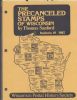 THE PRECANCELED STAMPS OF WISCONSIN Wisconsin 20: Handbooks Precancels United States and Worldwide Philatelic Literature