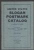 UNITED STATES SLOGAN POSTMARK CATALOG Machine Cancels 20: Handbooks Machine Slogan United States and Worldwide Philatelic Literature