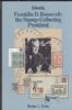 FRANKLIN D. ROOSEVELT: THE STAMP-COLLECTING PRESIDENT 1920 To Date 20: Handbooks 20th Century United States and Worldwide Philatelic Literature