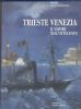 TRIESTE VENEZIA IL VAPORE NELL'OTTOCENTO Trieste 20: Handbooks Trieste United States and Worldwide Philatelic Literature