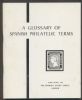 A GLOSSARY OF SPANISH PHILATELIC TERMS Stamp Dictionaries 20: Handbooks Stamp Dictionaries United States and Worldwide Philatelic Literature