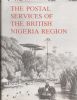 THE POSTAL SERVICES OF THE BRITISH NIGERIA REGION PRIOR TO 1914 INCLUDING THE BRITISH CONSULAR POST OFFICE IN FERNANDO PO Nigeria 20: Handbooks Oil Rivers United States and Worldwide Philatelic Literature