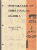 POSTMARKS OF TERRITORIAL ALASKA Alaska 20: Handbooks Alaska United States and Worldwide Philatelic Literature
