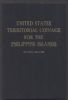 UNITED STATES TERRITORIAL COINAGE FOR THE PHILIPPINES ISLANDS Philippines 20: Handbooks Philippines United States and Worldwide Philatelic Literature
