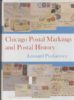 CHICAGO POSTAL MARKINGS AND POSTAL HISTORY Illinois 20: Handbooks Illinois United States and Worldwide Philatelic Literature