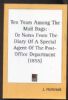 TEN YEARS AMONG THE MAIL BAGS: OR, NOTES FROM THE DIARY OF A SPECIAL AGENT OF THE POST-OFFICE DEPARTMENT Post Office Dept 20: Handbooks Stamp Stories United States and Worldwide Philatelic Literature